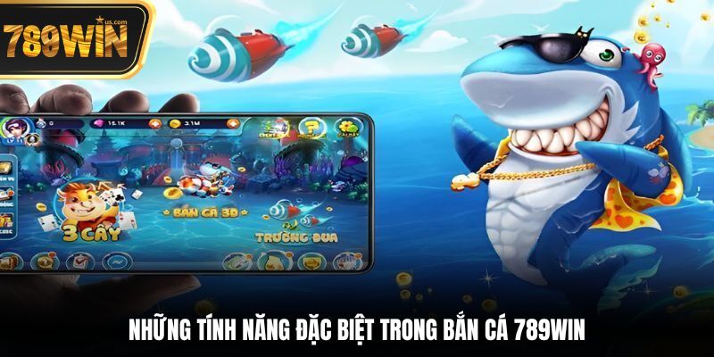 Bắn Cá 789win - Săn Mồi Đỉnh Cao, Nhận Thưởng Hấp Dẫn 6 Những tính năng đặc biệt trong bắn cá 789win