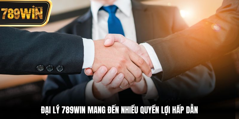 Đại Lý 789win - Cơ Hội Làm Giàu Nhanh Chóng, Hấp Dẫn 4 Đại lý 789win mang đến nhiều quyền lợi hấp dẫn